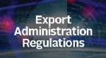 Export Administration Regulations Masterclass