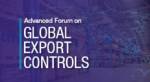 Advanced Forum on Global Export Controls