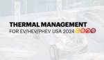 Thermal Management for EV/HEV USA 2024 Conference