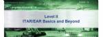 Level II - ITAR/EAR Basics and Beyond