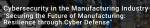 Cybersecurity in the Manufacturing Industry Conference 2025